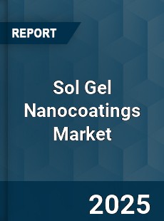 COVID 19 Outbreak Global Sol Gel Nanocoatings Industry
