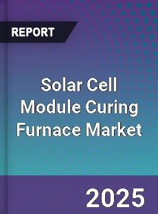 Global Solar Cell Module Curing Furnace Market