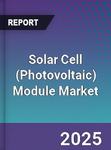 Global Solar Cell Module Market