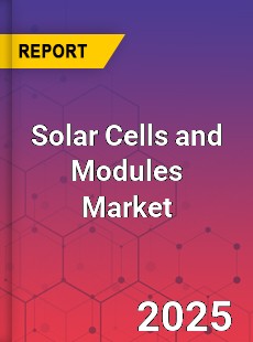 Global Solar Cells and Modules Market
