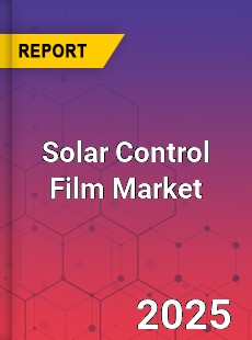 Global Solar Control Film Market