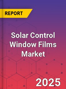 Global Solar Control Window Films Market