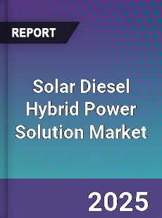 Solar Diesel Hybrid Power Solution Global Market