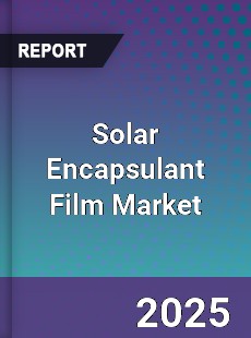 Global Solar Encapsulant Film Market