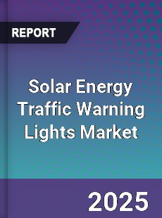 Global Solar Energy Traffic Warning Lights Market