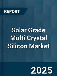 Global Solar Grade Multi Crystal Silicon Market