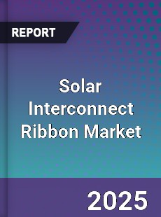 Global Solar Interconnect Ribbon Market