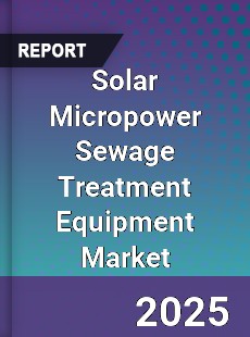 Solar Micropower Sewage Treatment Equipment Market