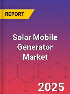 Global Solar Mobile Generator Market