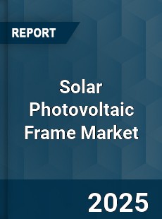 Global Solar Photovoltaic Frame Market