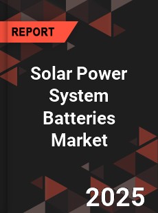 Global Solar Power System Batteries Market