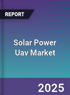 Global Solar Power Uav Market
