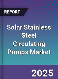 Global Solar Stainless Steel Circulating Pumps Market