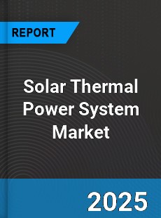 Global Solar Thermal Power System Market