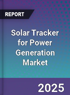 Solar Tracker for Power Generation Market