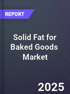 Global Solid Fat for Baked Goods Industry