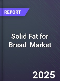 Global Solid Fat for Bread Industry
