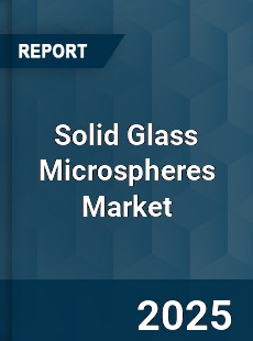 Global Solid Glass Microspheres Market