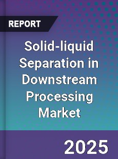Global Solid liquid Separation in Downstream Processing Market