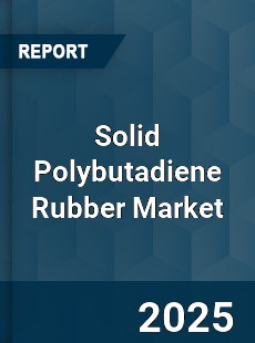 Report on Global Solid Polybutadiene Rubber Market
