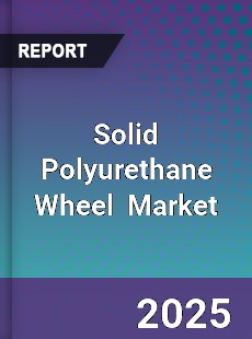 Solid Polyurethane Wheel Global and China Top Players Market