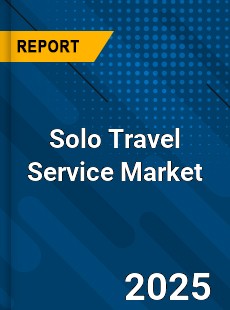 Solo Travel Service Market