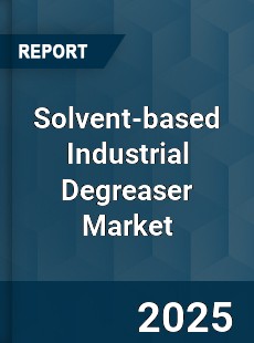 Global Solvent based Industrial Degreaser Market