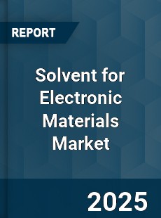Solvent for Electronic Materials Market