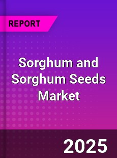 Global Sorghum and Sorghum Seeds Market