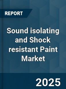 Sound isolating and Shock resistant Paint Market