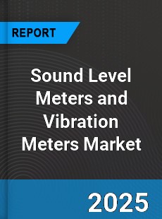 Global Sound Level Meters and Vibration Meters Market