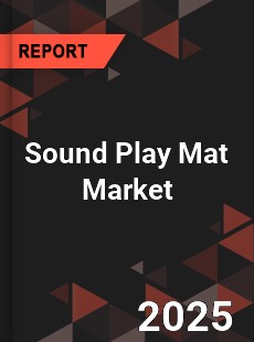 COVID 19 Outbreak Global Sound Play Mat Industry