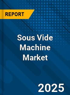 Global Sous Vide Machine Market