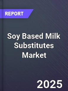 Soy Based Milk Substitutes Market