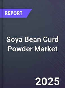 Soya Bean Curd Powder Global Market