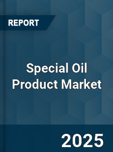 Global Special Oil Product Market