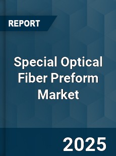 Global Special Optical Fiber Preform Market