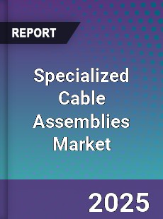 Global Specialized Cable Assemblies Market