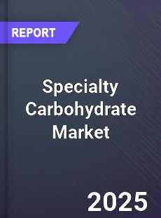 Global Specialty Carbohydrate Market