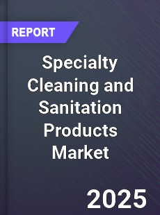 Global Specialty Cleaning and Sanitation Products Market