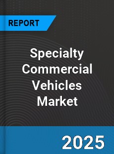 Global Specialty Commercial Vehicles Market