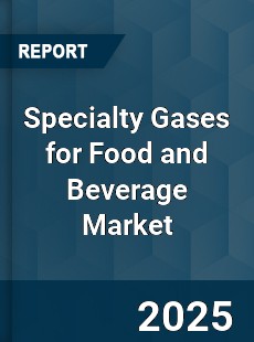 Specialty Gases for Food and Beverage Market