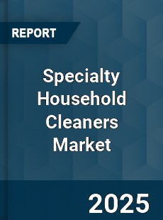 Worldwide Specialty Household Cleaners Market
