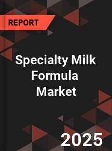 Global Specialty Milk Formula Professional Survey Report