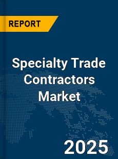 Global Specialty Trade Contractors Market