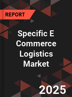 Global Specific E Commerce Logistics Market