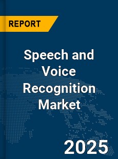 Global Speech and Voice Recognition Market
