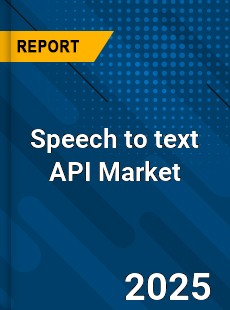 Global Speech to text API Market