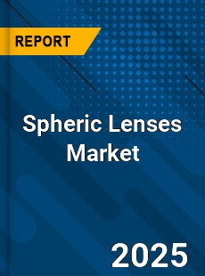 Global Spheric Lenses Market