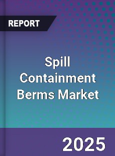 Spill Containment Berms Market